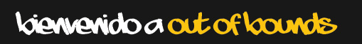 Bienvenidos Out of Bounds